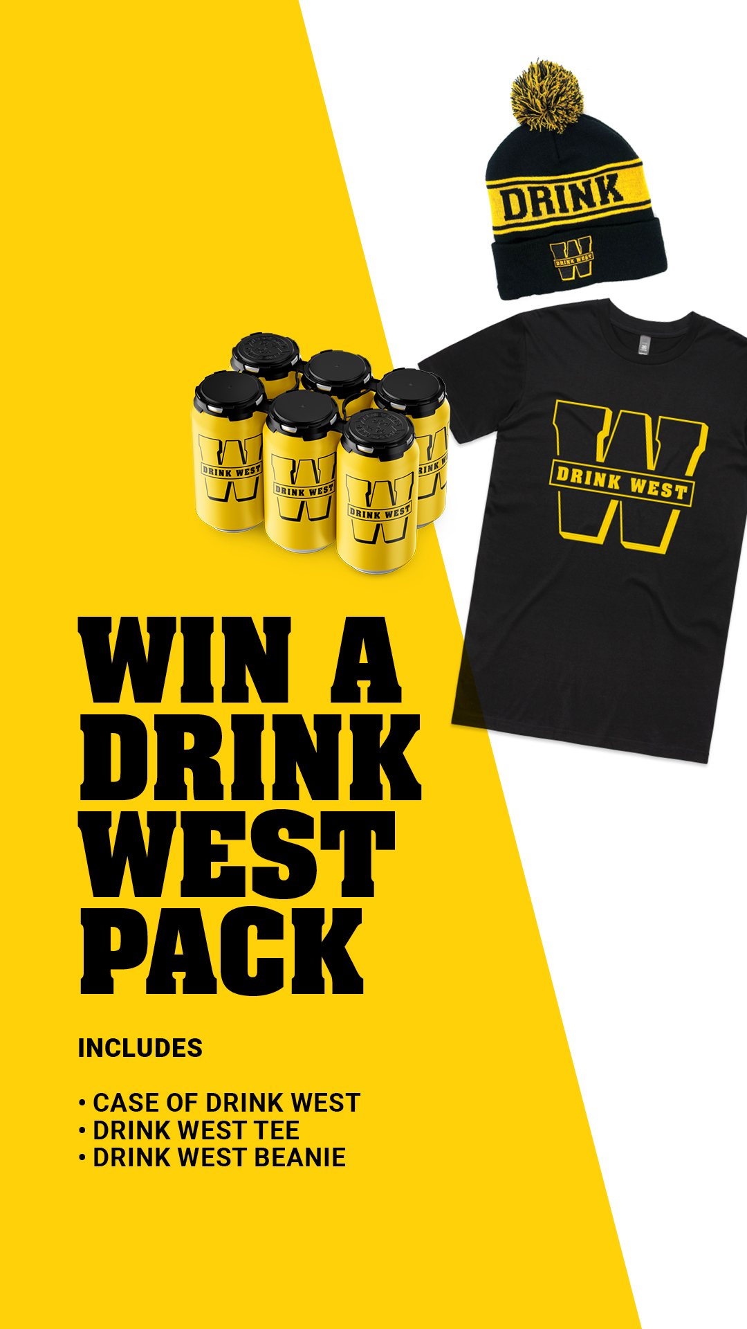 Win a Drink West Pack graphic with cans, a beanie and a black tee